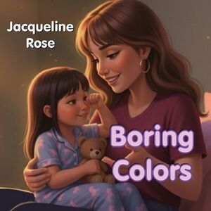 Boring Colors -- Jacqueline Rose